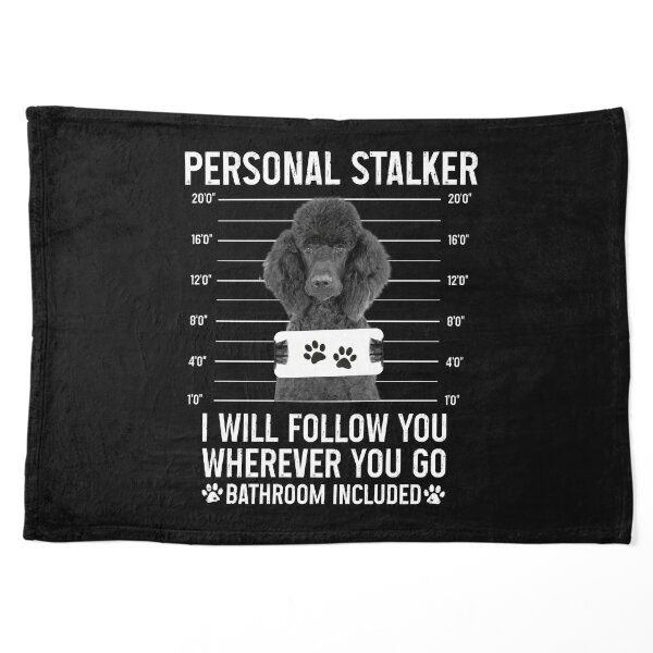 Personal Stalker Dog, Poodle, Funny Poodles Puppies Sayings, Poodle Owner  Gifts, Poodle Puppy, Personal Stalker I will Follow You Wherever You Go  Bathroom Included Poster for Sale by PRINTED .