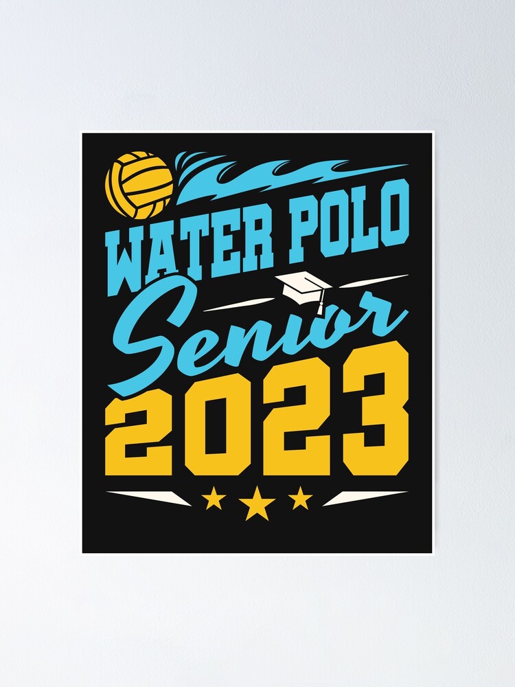 "Water Polo Senior Class of 2023" Poster for Sale by jaygo Redbubble