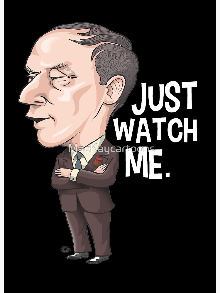 Pierre Trudeau Just Watch Me Art Board Print By Mackaycartoons Redbubble