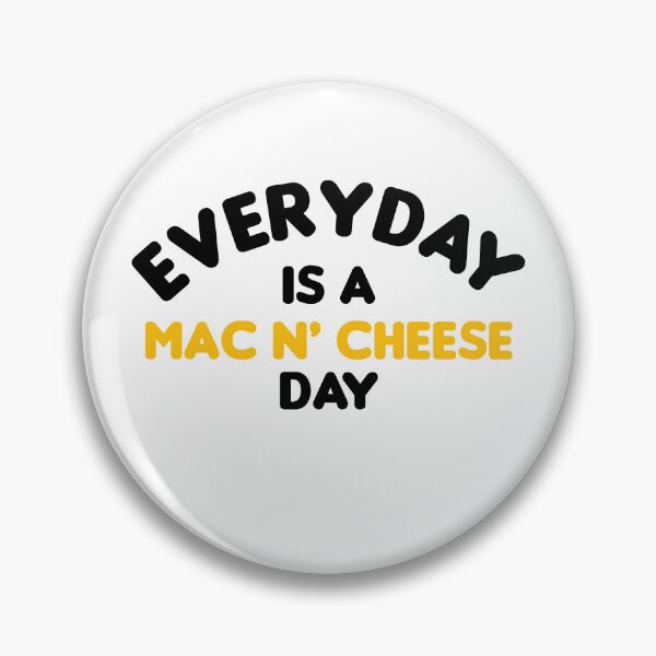 Item preview, everyday is a mac and cheese day designed and sold by stonebridge97.