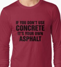 Wenn Sie keinen Beton verwenden, ist es Ihr eigener Asphalt Langarmshirt