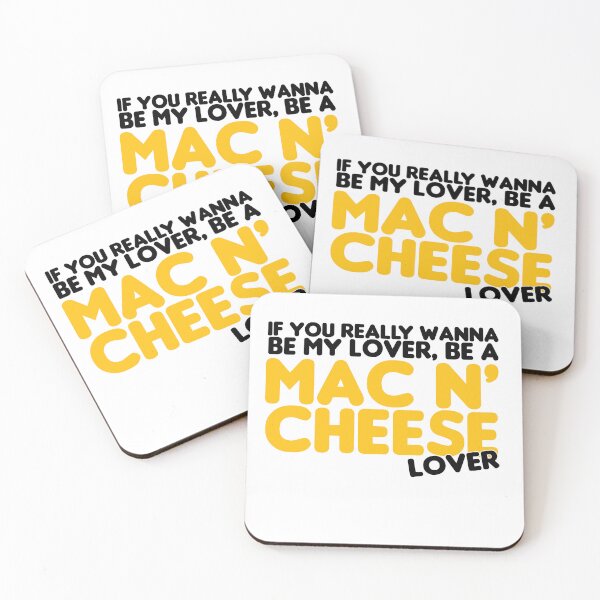Item preview, If you really wanna be my lover, be a mac and cheese lover designed and sold by stonebridge97.