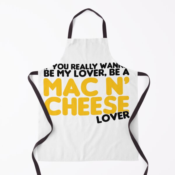 Item preview, If you really wanna be my lover, be a mac and cheese lover designed and sold by stonebridge97.