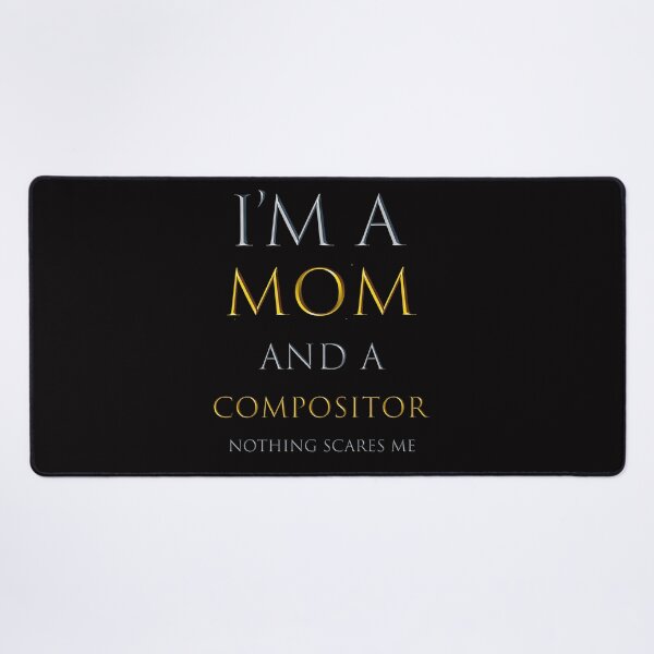 Item preview, i am a mom and a compositor nothing scares me - funny work quotes designed and sold by pat227jc.