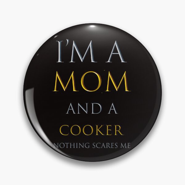 Item preview,  i'm a mom and a cooker nothing scares me - funny job quotes designed and sold by pat227jc.