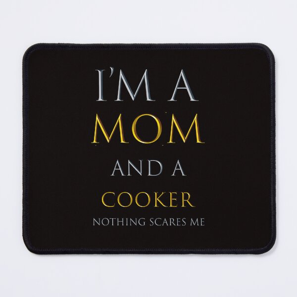 Item preview,  i'm a mom and a cooker nothing scares me - funny job quotes designed and sold by pat227jc.