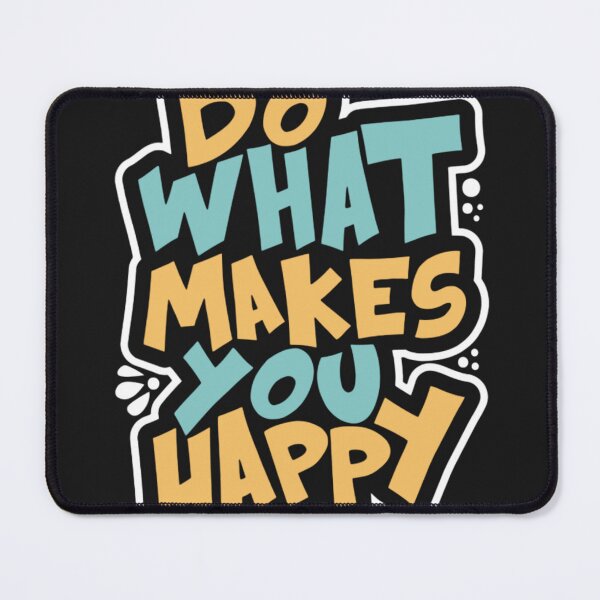 Item preview, Do What Makes You Happy designed and sold by Goraty2020.