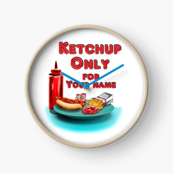 Item preview, Ketchup ONLY - YOUR NAME designed and sold by Tiffany Eubanks.