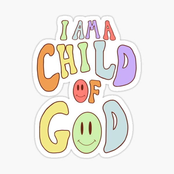 I am a child of god” sticker