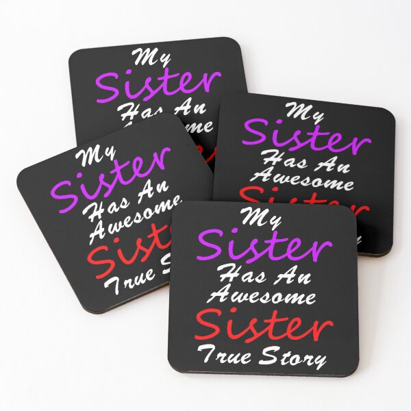 Item preview, My Sister Has An Awesome Sister True Story Saying - Funny Quotes About Sisters Fighting - Funny Quote  designed and sold by Sonatablue.