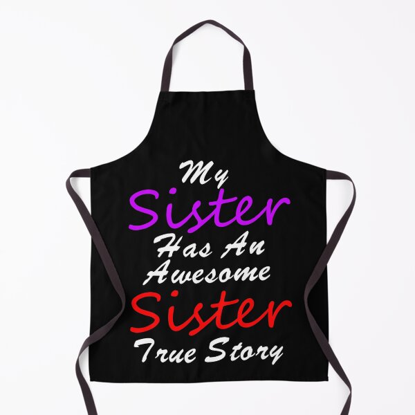 Item preview, My Sister Has An Awesome Sister True Story Saying - Funny Quotes About Sisters Fighting - Funny Quote designed and sold by Sonatablue.