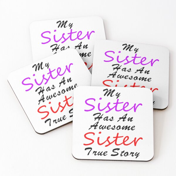 Item preview, My Sister Has An Awesome Sister True Story - Funny Saying - Funny Quotes About Sisters Fighting - Funny Quote  designed and sold by Sonatablue.