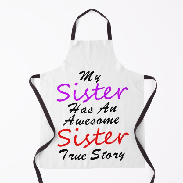 Item preview, My Sister Has An Awesome Sister True Story - Funny Saying - Funny Quotes About Sisters Fighting - Funny Quote designed and sold by Sonatablue.