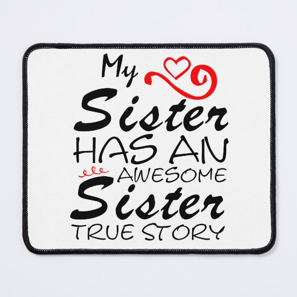 Item preview, My Sister Has An Awesome Sister True Story - Sarcastic Saying With Love - Funny Quotes About Sisters Fighting - Funny Quote  designed and sold by Sonatablue.