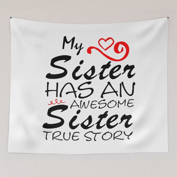 Item preview, My Sister Has An Awesome Sister True Story - Sarcastic Saying With Love - Funny Quotes About Sisters Fighting - Funny Quote  designed and sold by Sonatablue.