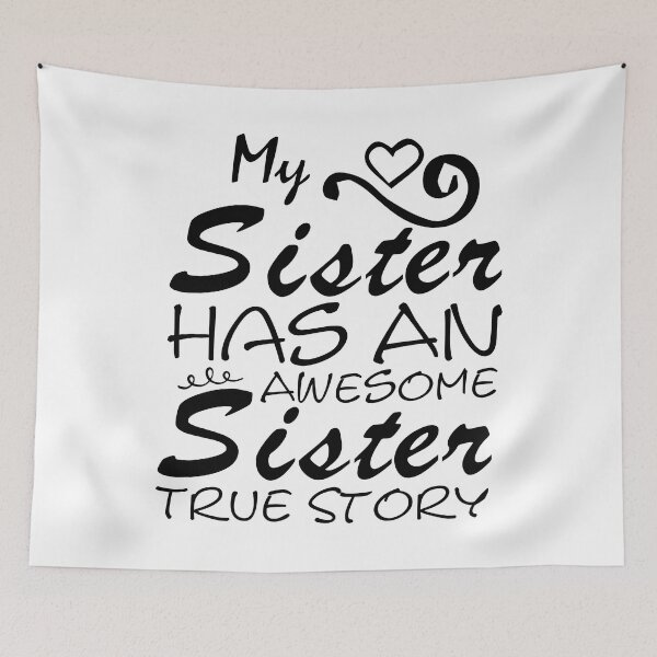 Item preview, My Sister Has An Awesome Sister True Story -  Being Sarcastic - Funny Quotes About Sisters Fighting - Funny Quote  designed and sold by Sonatablue.