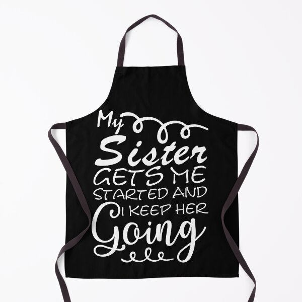 Item preview, My Sister Gets Me Started And I Keep Her Going - Siblings Always Fighting - Funny Quotes About Sisters Fighting - Funny Quote designed and sold by Sonatablue.