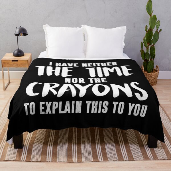 Item preview, I Have Neither The Time Nor The Crayons To Explain This designed and sold by complexconventi.