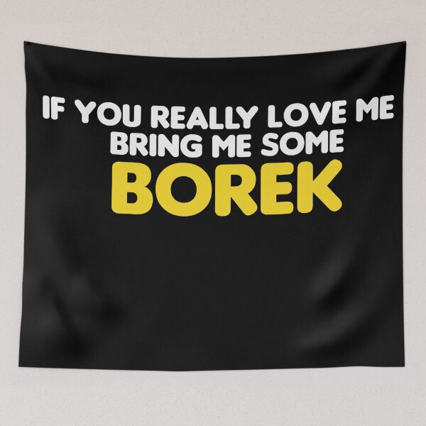 Item preview, If you really love me bring me some borek designed and sold by stonebridge97.