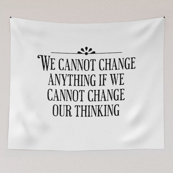 Item preview, We Cannot Change Anything If We Cannot Change Our Thinking - Motivational Quote designed and sold by AlanPhotoArt.
