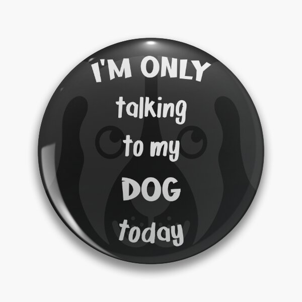 Item preview, I'm only talking to my dog today designed and sold by Achily.