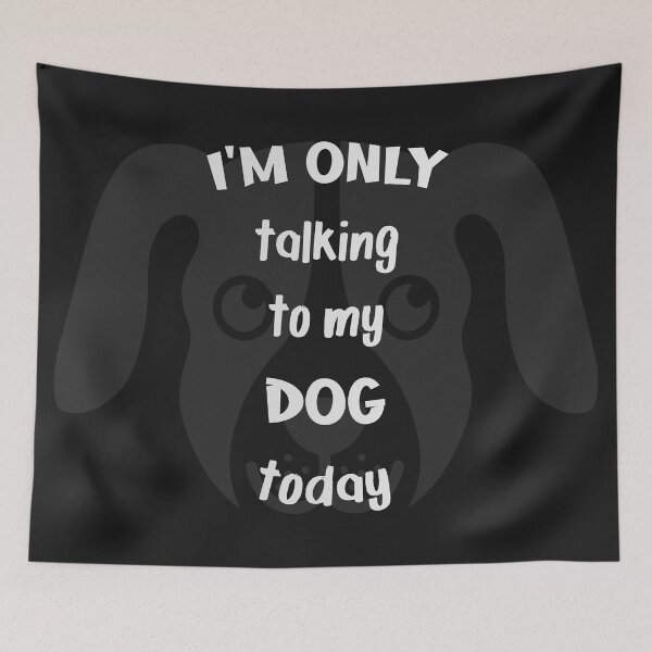 Item preview, I'm only talking to my dog today designed and sold by Achily.