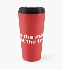 For the many not the few Travel Mug
