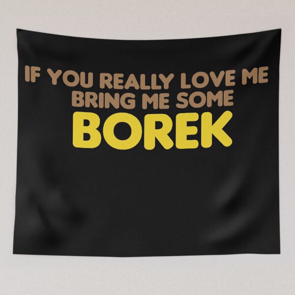 Item preview, If you really love me bring me some borek designed and sold by stonebridge97.