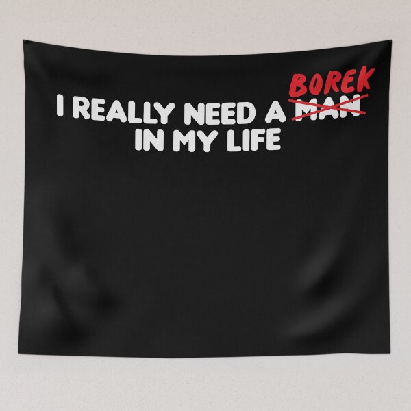 Item preview, I realy need a borek in my life designed and sold by stonebridge97.