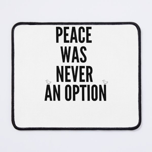 Item preview, peace was never an option desing designed and sold by axoniej.