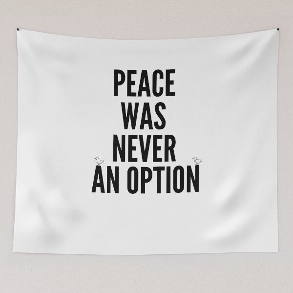 Item preview, peace was never an option desing designed and sold by axoniej.