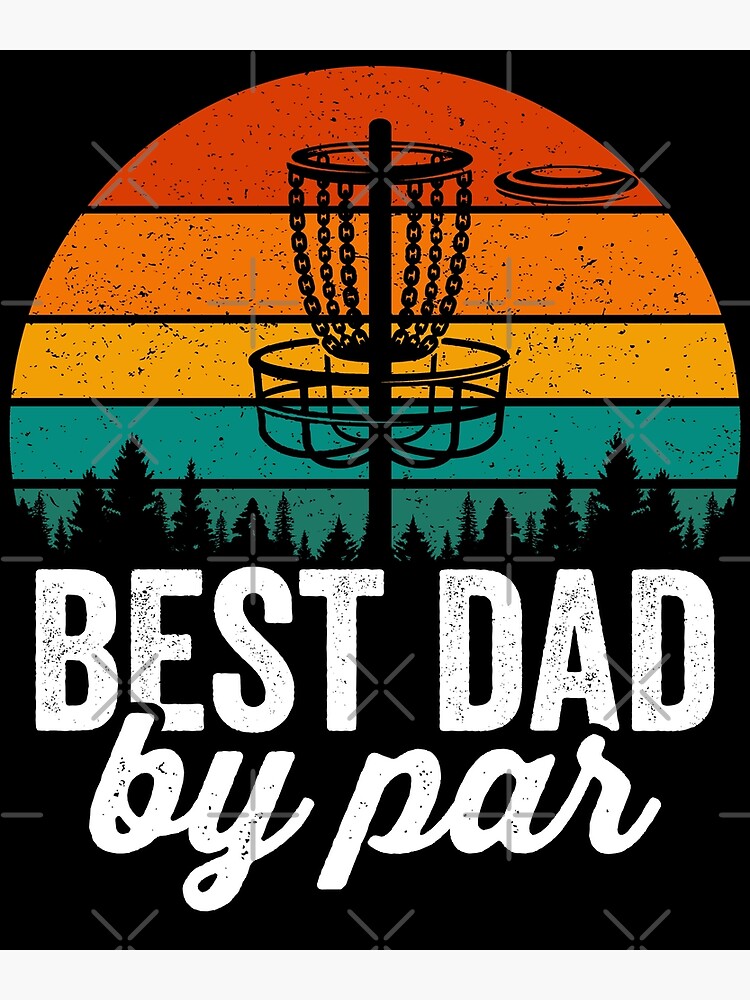 "Best Dad By Par Disc Golf" Poster for Sale by Tastyle | Redbubble