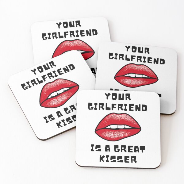 Item preview, Copy of your girlfriend is a great kisser designed and sold by axoniej.