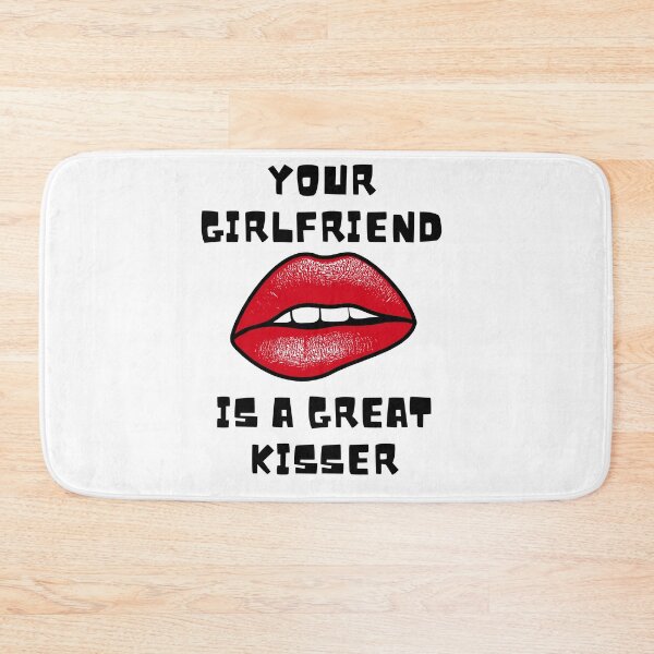 Item preview, Copy of your girlfriend is a great kisser designed and sold by axoniej.