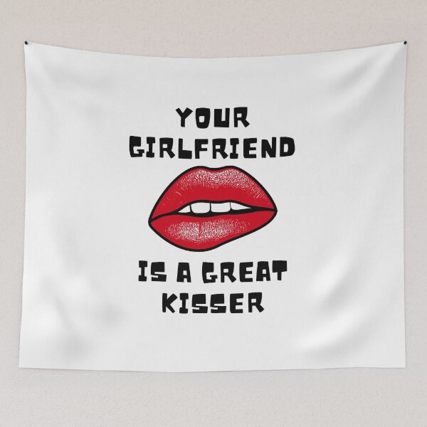 Item preview, Copy of your girlfriend is a great kisser designed and sold by axoniej.