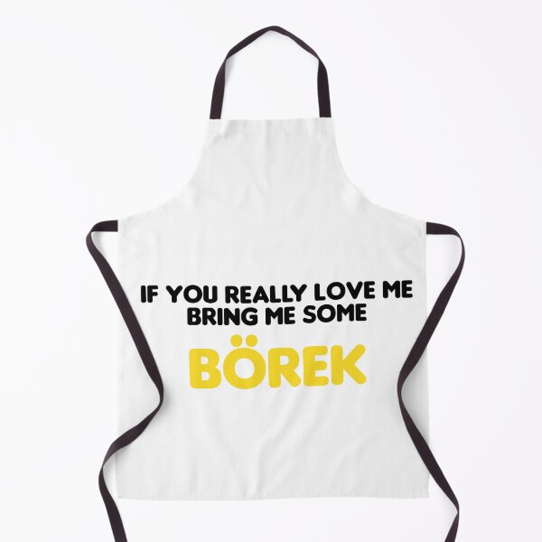 Item preview, If you really love me bring me some borek designed and sold by stonebridge97.