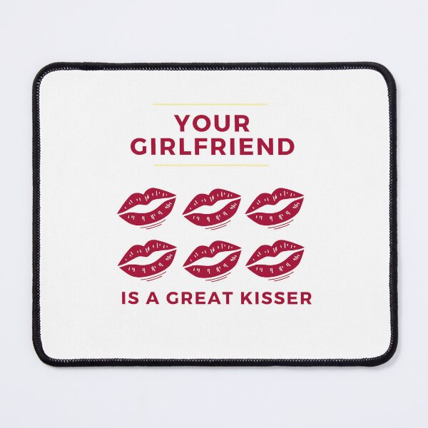Item preview, your girlfriend is a great kisser designed and sold by axoniej.