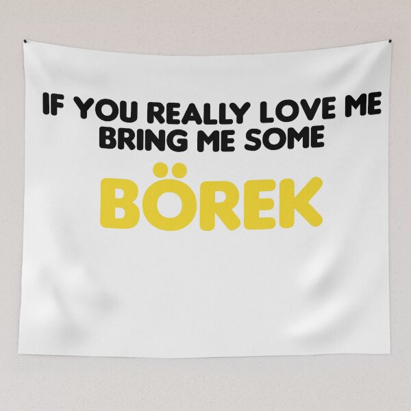 Item preview, If you really love me bring me some borek designed and sold by stonebridge97.