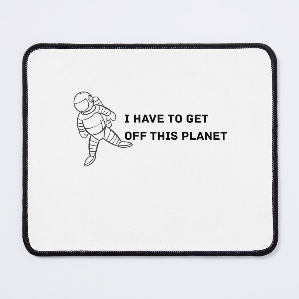 Item preview, i have to get off this planet designed and sold by axoniej.