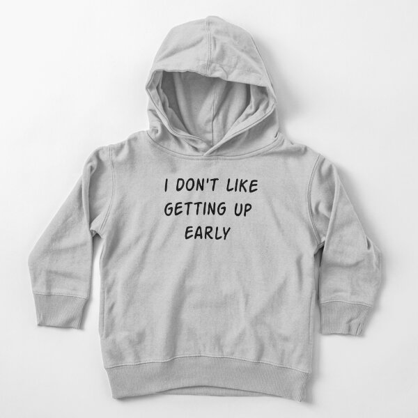 Item preview, i don_t like getting up early   designed and sold by CostumeMerch.