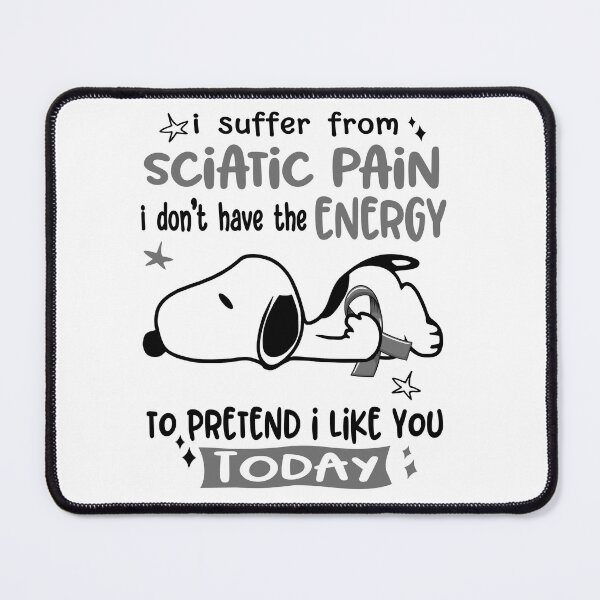 Item preview, I Suffer From Sciatic Pain I Do Not Have The Energy To Pretend I Like You Today designed and sold by Wlsnpeggy.