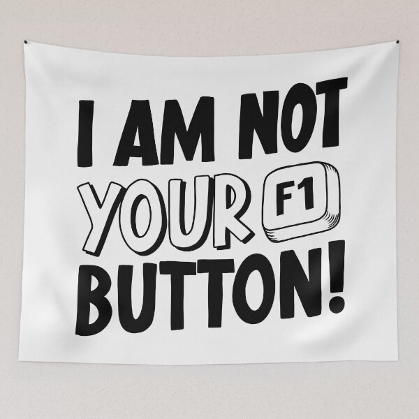 Item preview, I Am Not Your F1 Button! designed and sold by sachpica.