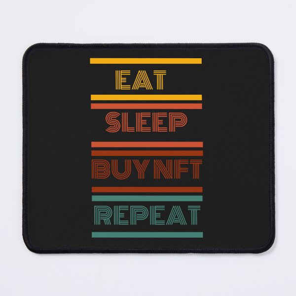 Item preview, Eat,Sleep,BUY NFT , Repeat designed and sold by PIXTrending.
