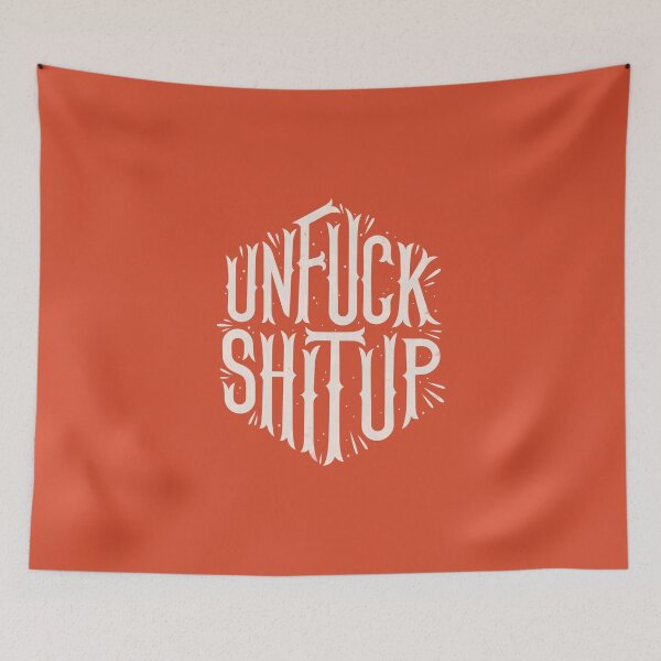Item preview, Unfuck Shit Up! designed and sold by LordWharts.