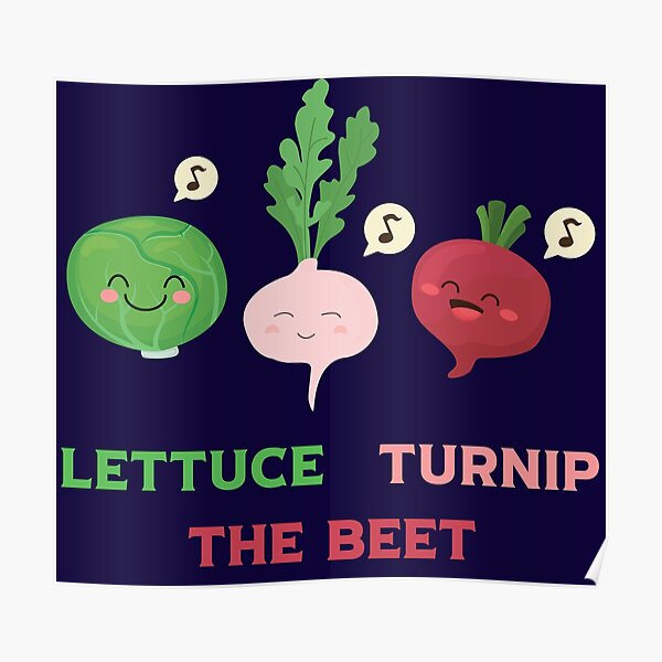 "Lettuce Turnip The Beet" Poster for Sale by Utbigmike Redbubble