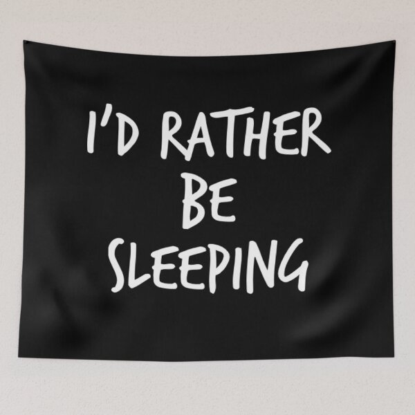 Item preview, I'd Rather Be Sleeping. Funny Lack Of Sleep Saying designed and sold by That Cheeky Tee.