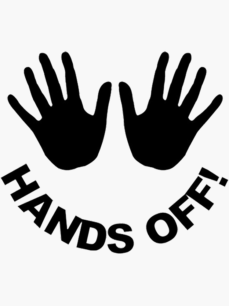 "keep your hands off my property or body" Sticker for Sale by