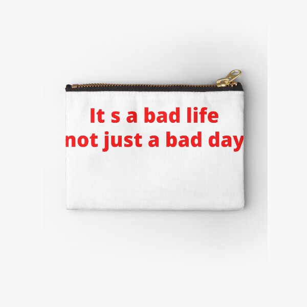 Item preview, it s a bad life not just a bad day designed and sold by PrintLess-77.