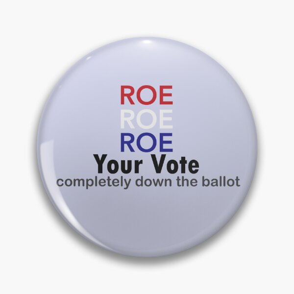 Item preview, Roe Roe Roe Your Vote Completely Down The Ballot designed and sold by sbe-zone.