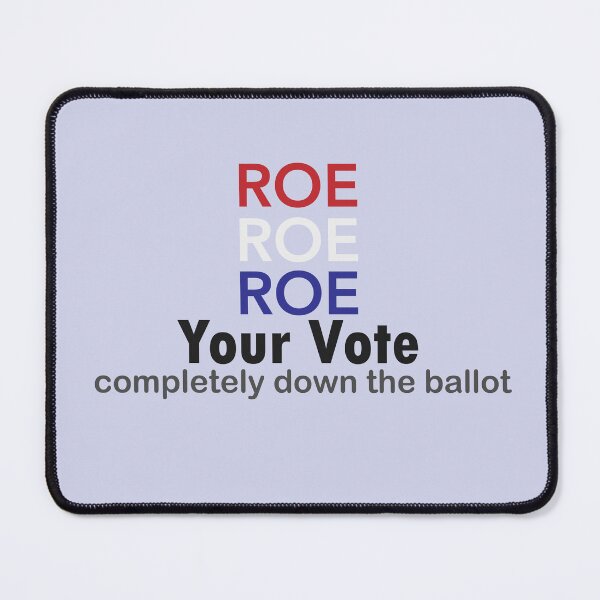 Item preview, Roe Roe Roe Your Vote Completely Down The Ballot designed and sold by sbe-zone.